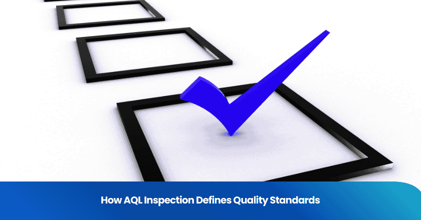 How AQL Inspection Defines Quality Standards